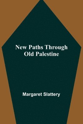Margaret Slattery - New Paths through Old Palestine, Häftad. Tillgänglighet: Lägg i varukorg
