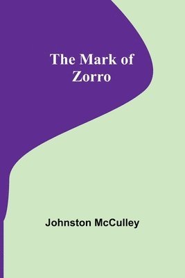 Johnston McCulley - Mark of Zorro, Häftad