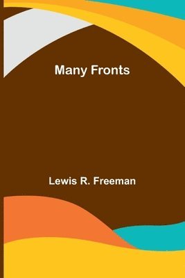 Lewis R Freeman - Many Fronts, Häftad. Tillgänglighet: Lägg i varukorg