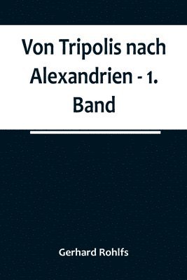 Von Tripolis nach Alexandrien - 1. Band