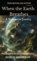 Shree Shambav - When the Earth Breathes: A Shambavist Journey from Ecocide to Collective Awakening Volume One, Inbunden