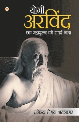 Rajendra Mohan Bhatnagar - Yogi Arvind, Häftad