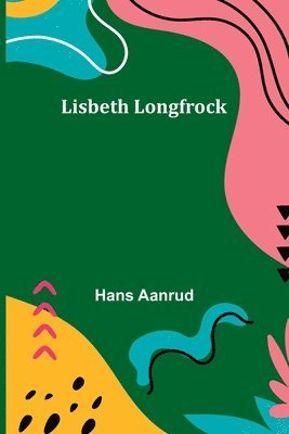 Hans Aanrud - Lisbeth Longfrock, Häftad. Tillgänglighet: Lägg i varukorg