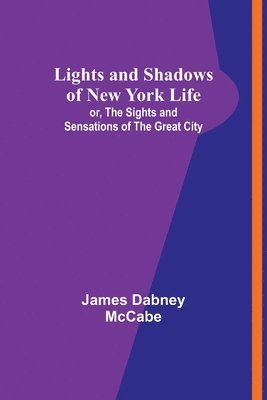 James Dabney McCabe - Lights and Shadows of New York Life, Häftad