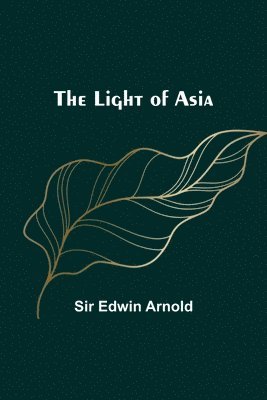 Edwin Arnold - Light of Asia, Häftad