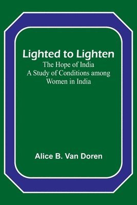 Alice B Van Doren - Lighted to Lighten, Häftad