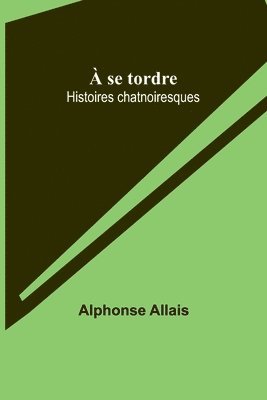 Alphonse Allais - À se tordre, Häftad