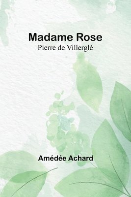 Amédée Achard - Madame Rose; Pierre de Villerglé, Häftad