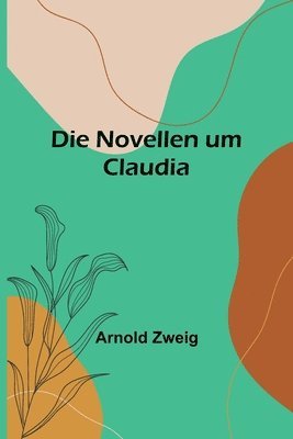 Arnold Zweig - Novellen um Claudia, Häftad. Tillgänglighet: Lägg i varukorg