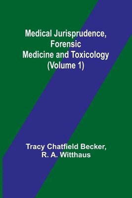 Tracy Chatfield Becker, R A Witthaus - Medical Jurisprudence, Forensic medicine and Toxicology (Volume 1), Häftad. Tillgänglighet: Lägg i varukorg