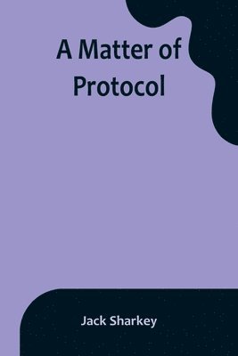 Jack Sharkey - Matter of Protocol, Häftad