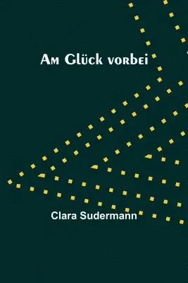 Clara Sudermann - Am Glück vorbei, Häftad. Tillgänglighet: Lägg i varukorg