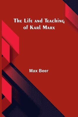 Max Beer - life and teaching of Karl Marx, Häftad