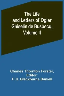 Charles Thornton Forster, F H Blackburne Daniell - Life and Letters of Ogier Ghiselin de Busbecq, Volume II, Häftad. Tillgänglighet: Lägg i varukorg