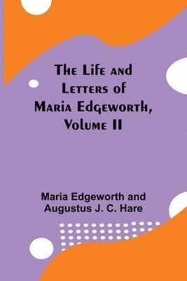 Maria Edgeworth, Augustus J C Hare - Life and Letters of Maria Edgeworth, Volume II, Häftad