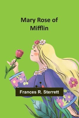 Frances R Sterrett - Mary Rose of Mifflin, Häftad