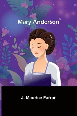 J Maurice Farrar - Mary Anderson, Häftad. Tillgänglighet: Lägg i varukorg
