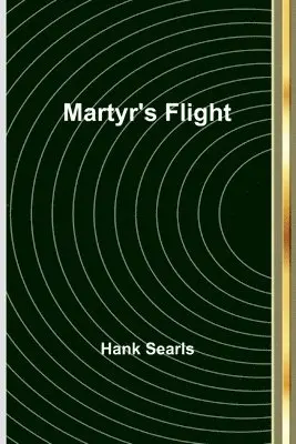 Hank Searls - Martyr's Flight, Häftad. Tillgänglighet: Lägg i varukorg