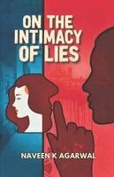 Naveen K Agarwal - On The Intimacy of Lies, Häftad