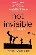 Not Invisible a Memoir