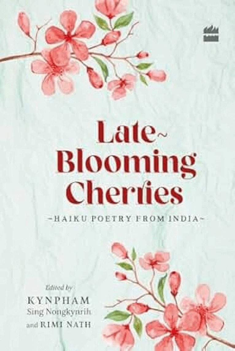 Kynpham Sing Nongkynrih, Rimi Nath - Late-Blooming Cherries, Inbunden