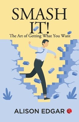 Alison Edgar - Smash It: The Art of Getting What You Want: Alison Edgar (EditionPaperback / softback), Häftad. Tillgänglighet: Lägg i varukorg