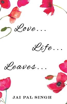 Jai PAL Singh - Love Life Leaves, Häftad