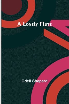Odell Shepard - Lonely Flute, Häftad