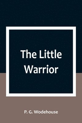 P G Wodehouse - Little Warrior, Häftad