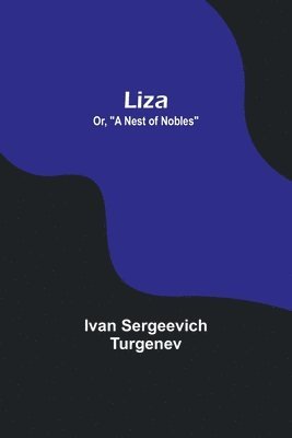 Ivan Sergeevich Turgenev - Liza; Or, "A Nest of Nobles", Häftad