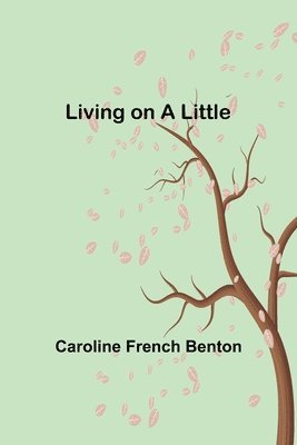 Caroline French Benton - Living on a Little, Häftad