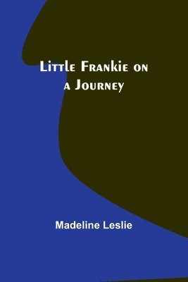 Madeline Leslie - Little Frankie on a Journey, Häftad