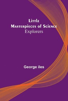George Iles - Little Masterpieces of Science, Häftad