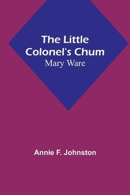 Annie F Johnston - Little Colonel's Chum, Häftad