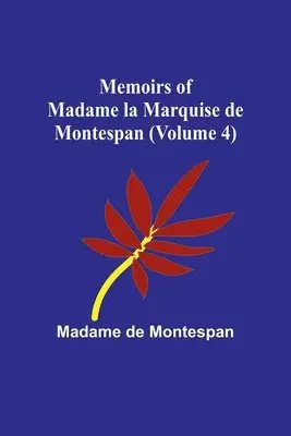 Madame de Montespan - Memoirs of Madame la Marquise de Montespan (Volume 4), Häftad. Tillgänglighet: Lägg i varukorg