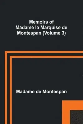 Madame de Montespan - Memoirs of Madame la Marquise de Montespan (Volume 3), Häftad. Tillgänglighet: Lägg i varukorg