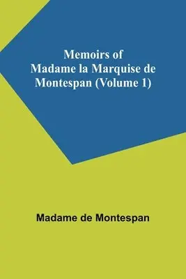 Madame de Montespan - Memoirs of Madame la Marquise de Montespan (Volume 1), Häftad. Tillgänglighet: Lägg i varukorg