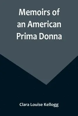Clara Louise Kellogg - Memoirs of an American Prima Donna, Häftad. Tillgänglighet: Lägg i varukorg