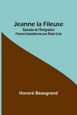 Honoré Beaugrand - Jeanne la Fileuse, Häftad