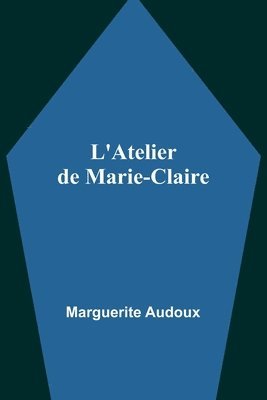 Marguerite Audoux - L'Atelier de Marie-Claire, Häftad