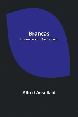 Alfred Assollant - Brancas; Les amours de Quaterquem, Häftad