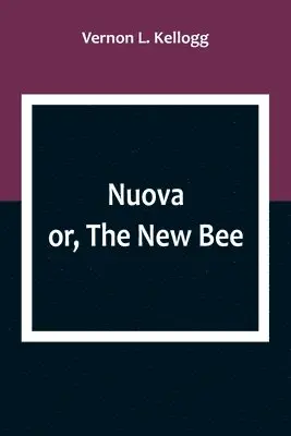 Vernon L Kellogg - Nuova; or, The New Bee, Häftad. Tillgänglighet: Lägg i varukorg