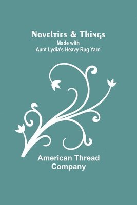 American Thread Company - Novelties & Things, Häftad. Tillgänglighet: Lägg i varukorg