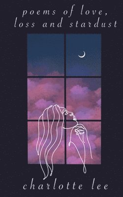 Charlotte Lee - Poems of Love, Loss and Stardust., Övrigt