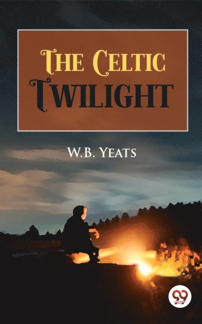 W.B. Yeats - Celtic Twilight, E-bok