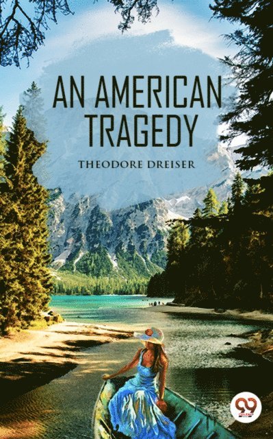 Theodore Dreiser - American Tragedy, E-bok