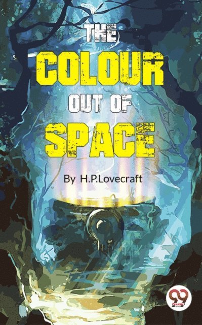 H. P. Lovecraft - Colour Out of Space, E-bok