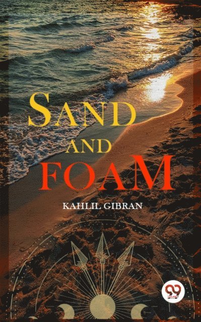 Kahlil Gibran - Sand and Foam, E-bok