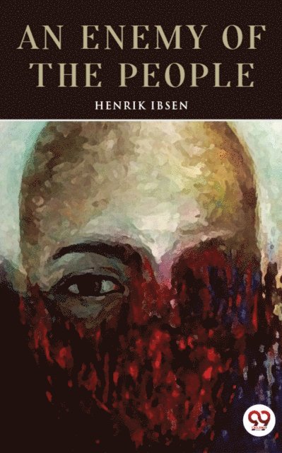 Henrik Ibsen - Enemy of the People, E-bok