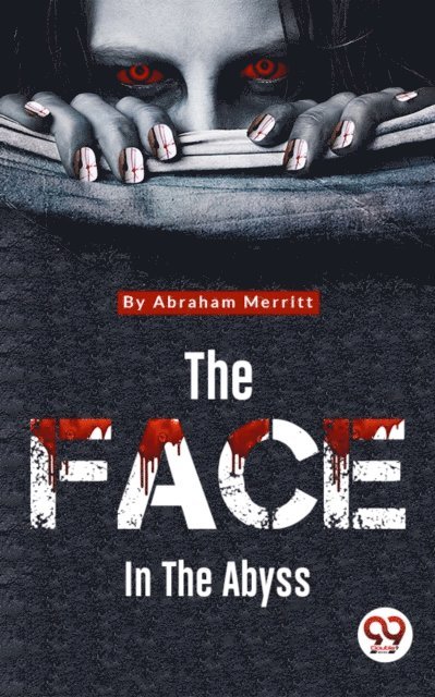 Abraham Merritt - Face in the Abyss, E-bok